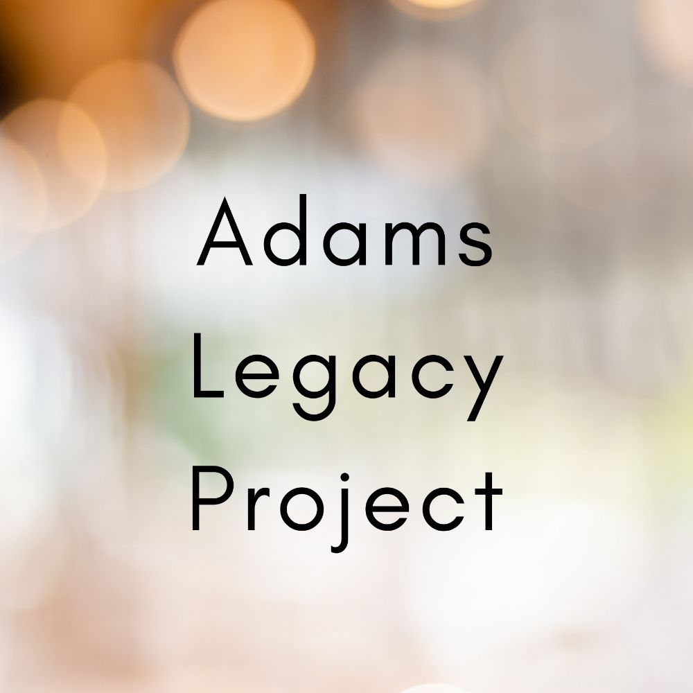 Adams Legacy Project