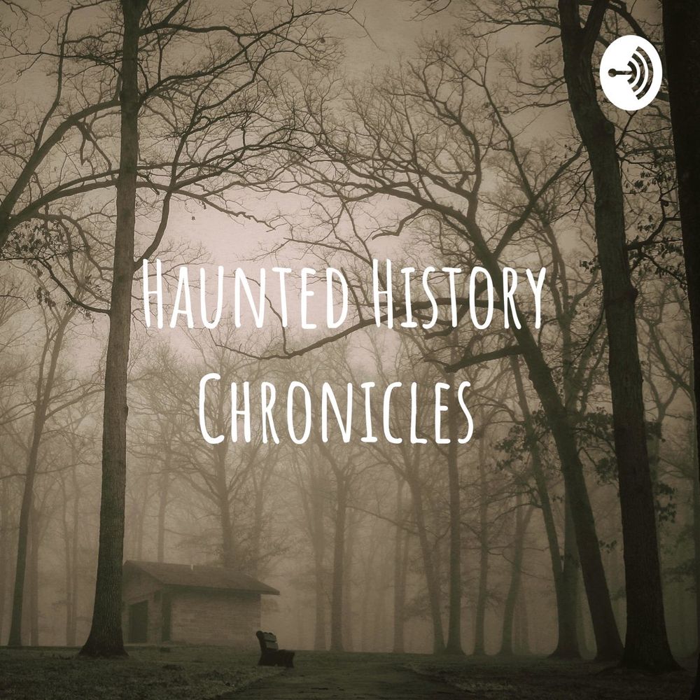Haunted History Chronicles Podcast 
