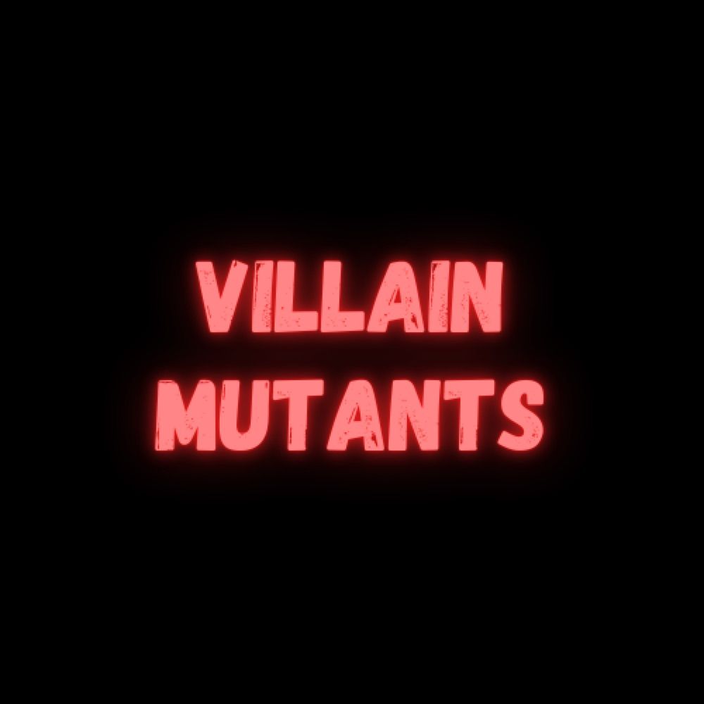 Villain Mutants