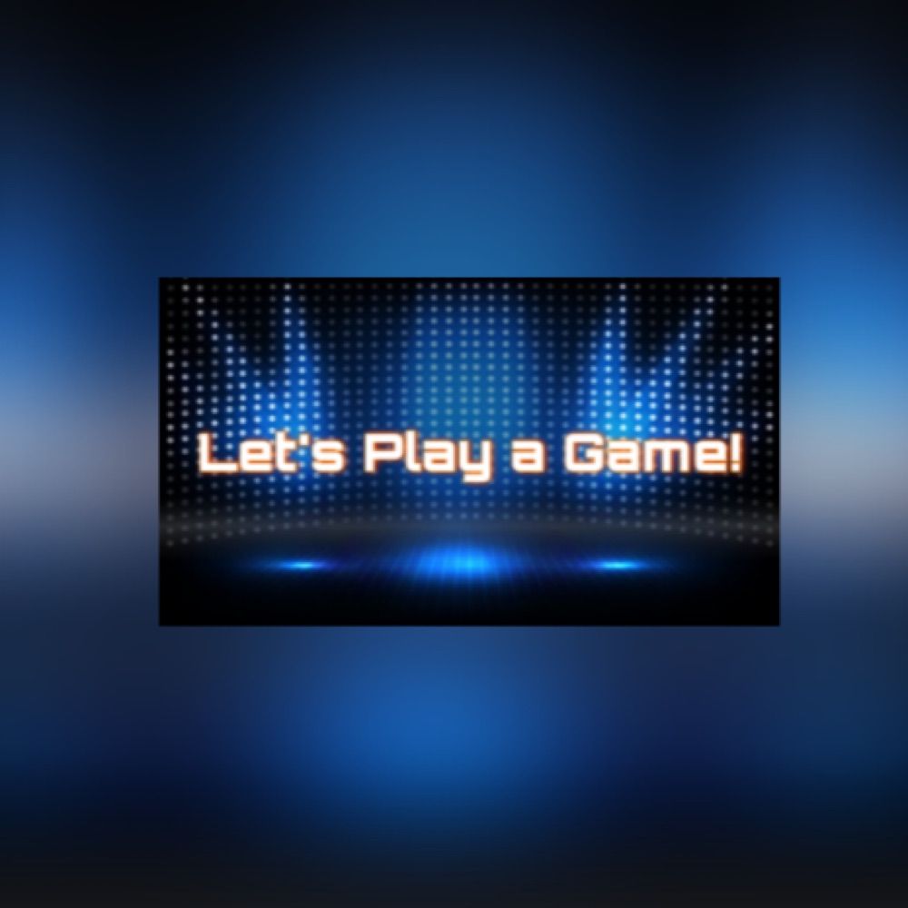Let’s Play A Game