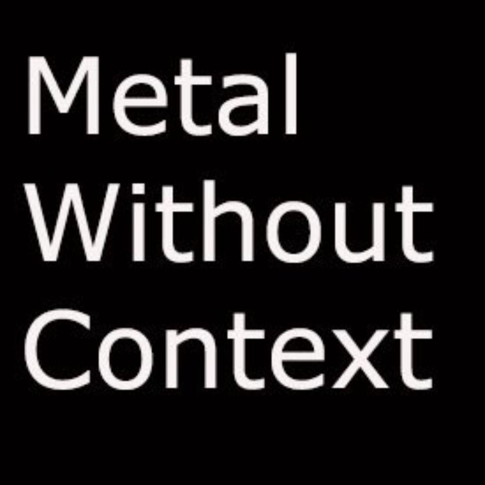 Metal Without Context