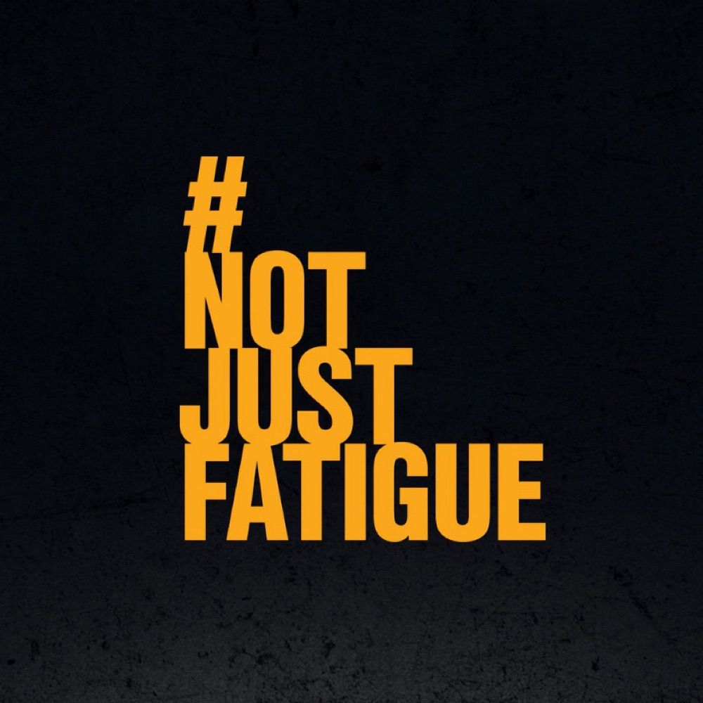 #NotJustFatigue