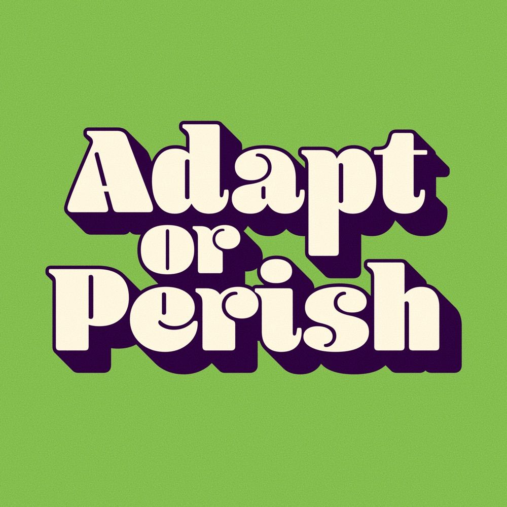 Adapt or Perish