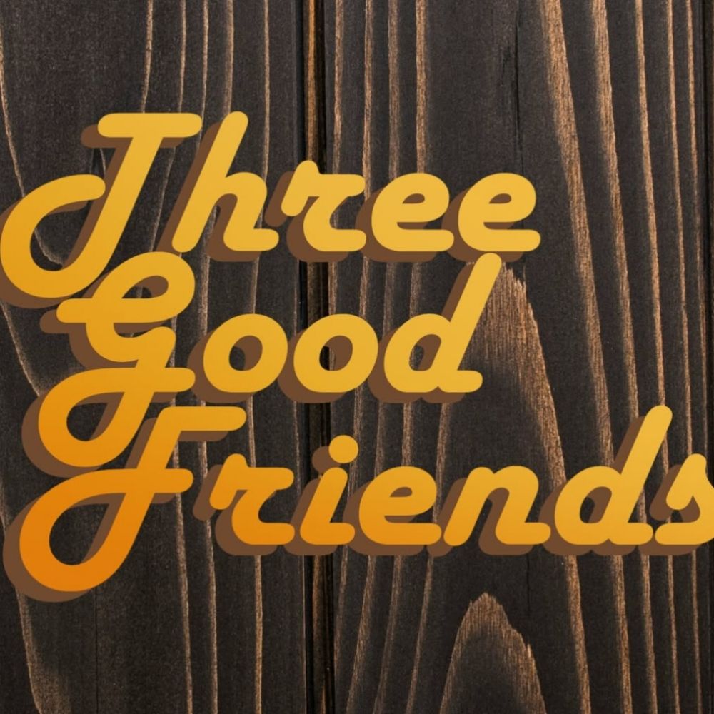 Three Good Friends