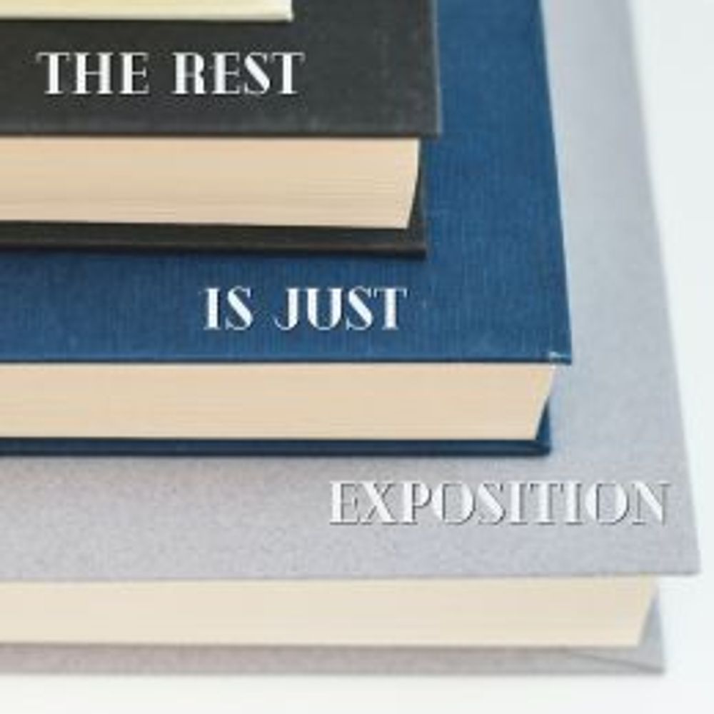 The Rest is Just Exposition