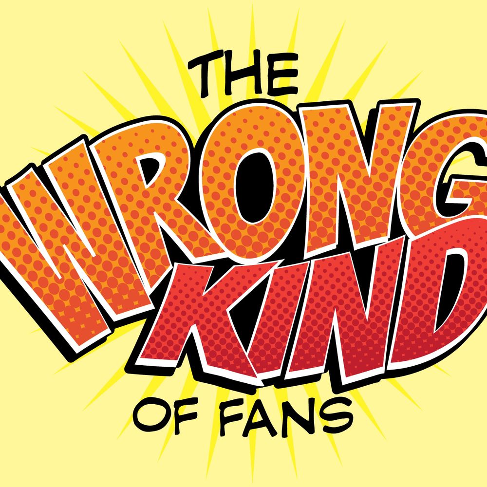 The Wrong Kind Of Fans