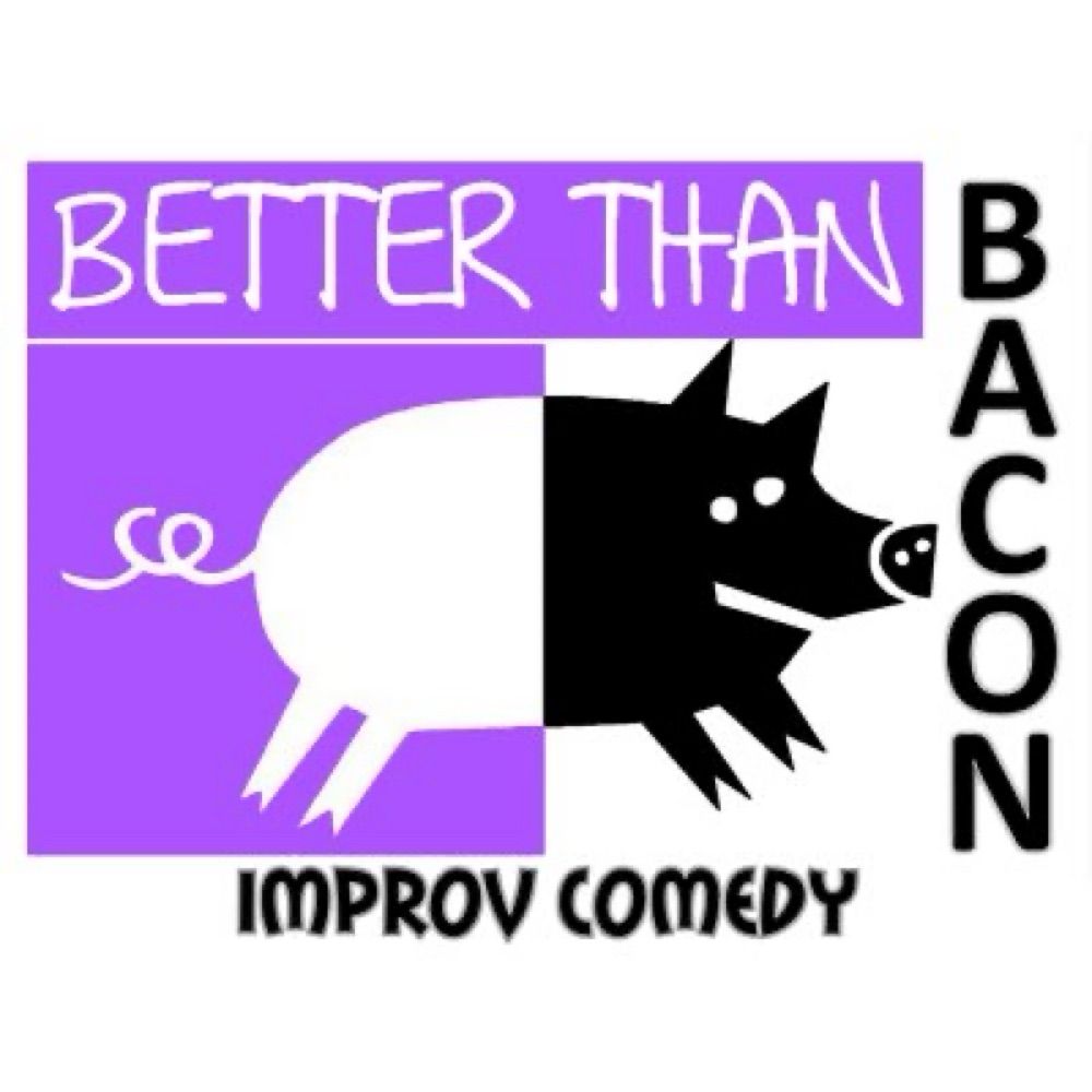Better Than Bacon Improv Comedy