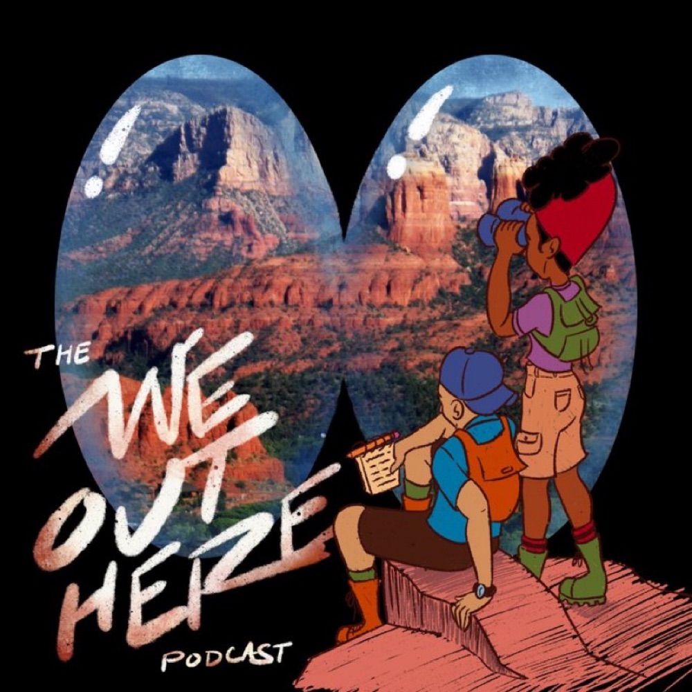 The ‘We Out Here’ Podcast