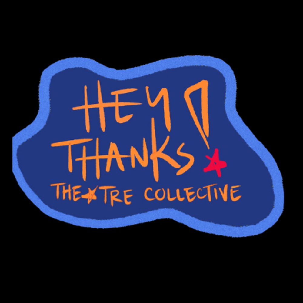 Hey Thanks Theatre Collective