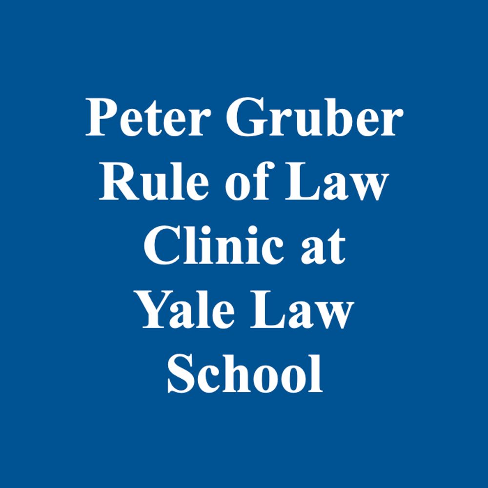Peter Gruber Rule of Law Clinic at Yale Law School