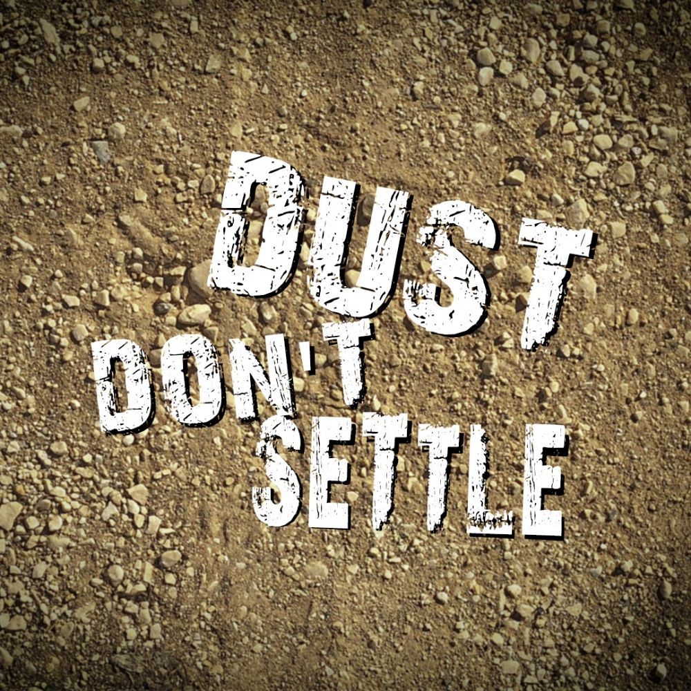 Dust Don't Settle