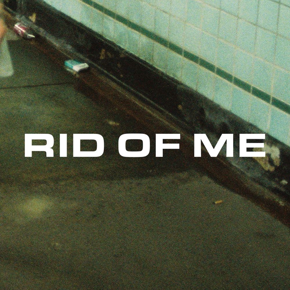 Rid Of Me
