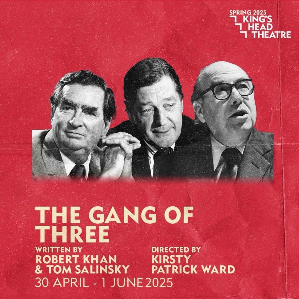 THE GANG OF THREE at The King’s Head Theatre