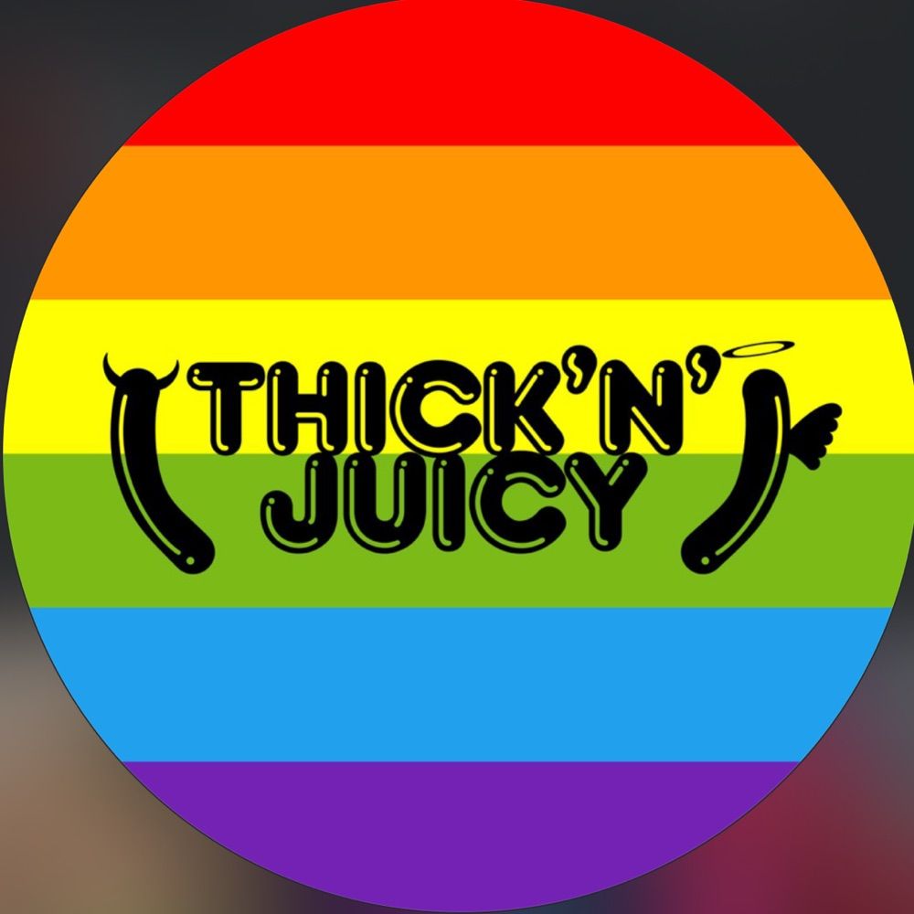 THICK ‘N’ JUICY