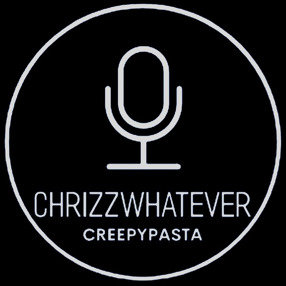 Chrizzwhatever Creepypasta