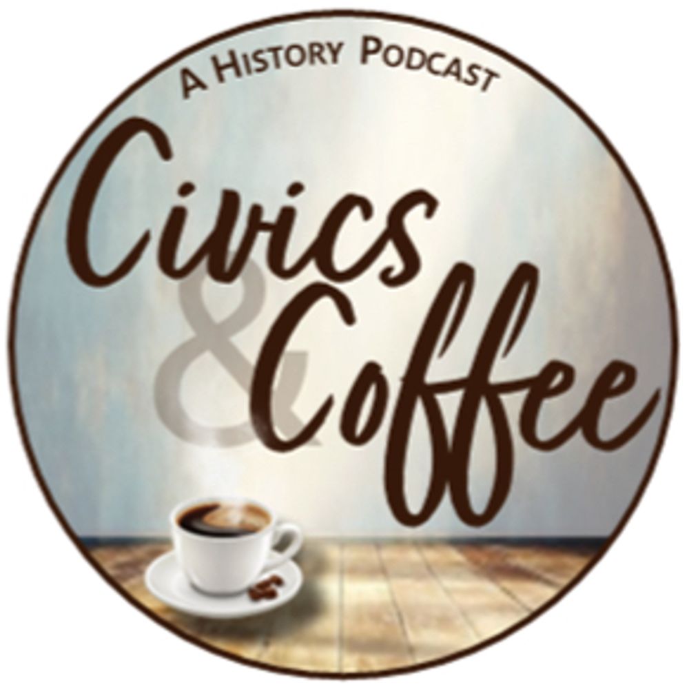 Civics & Coffee: A History Podcast