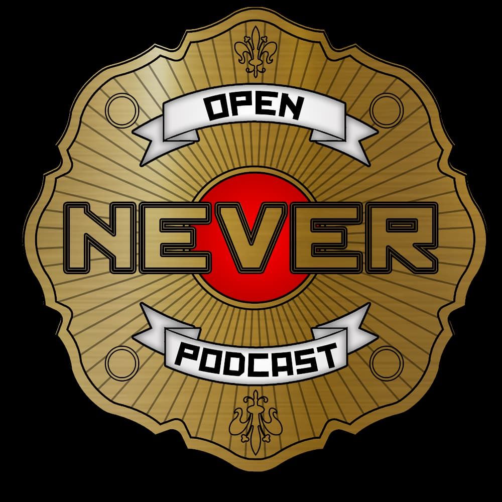 The Never Open Podcast