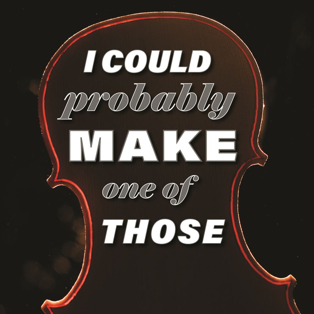 I Could Probably Make One Of Those