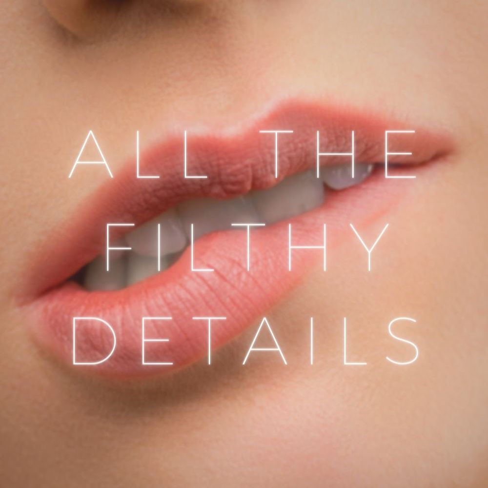 All The Filthy Details