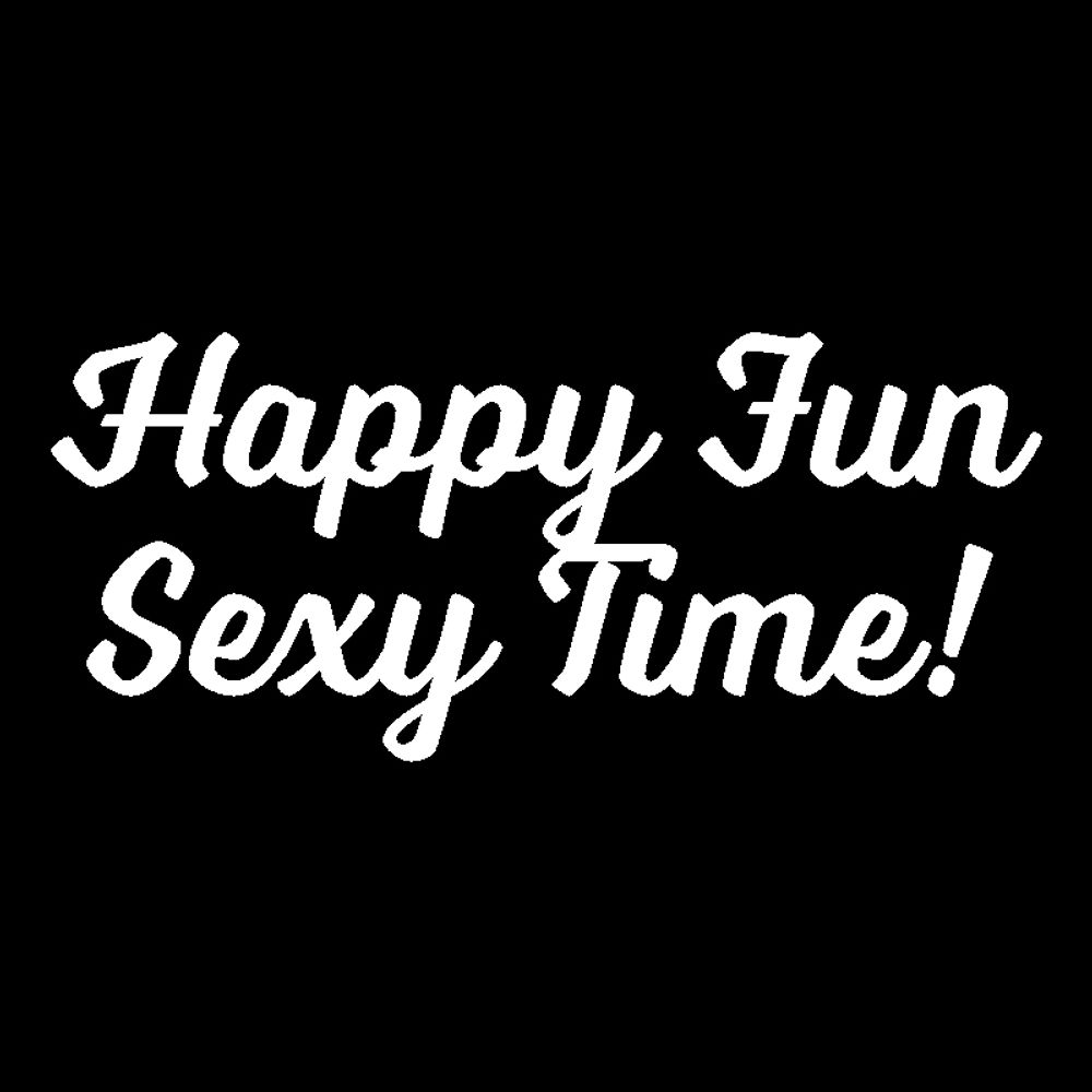 Happy Fun Sexy Time!