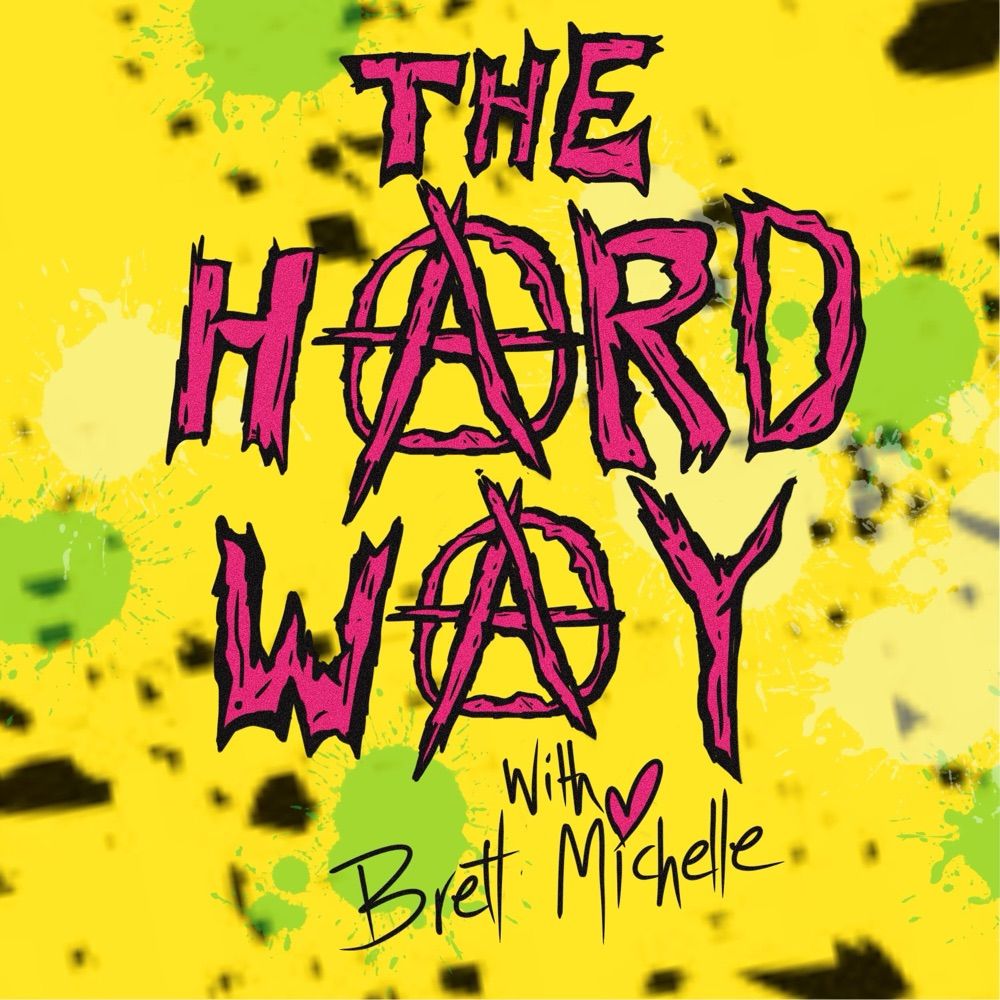 The Hard Way w/ Brett Michelle