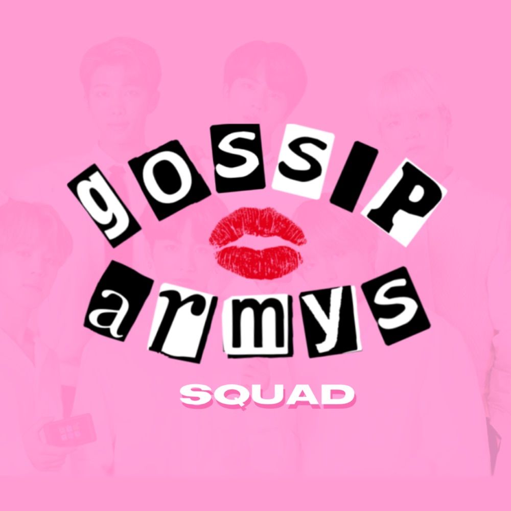 Gossip Armys Squad 💋