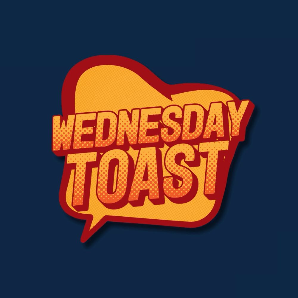 Wednesday Toast