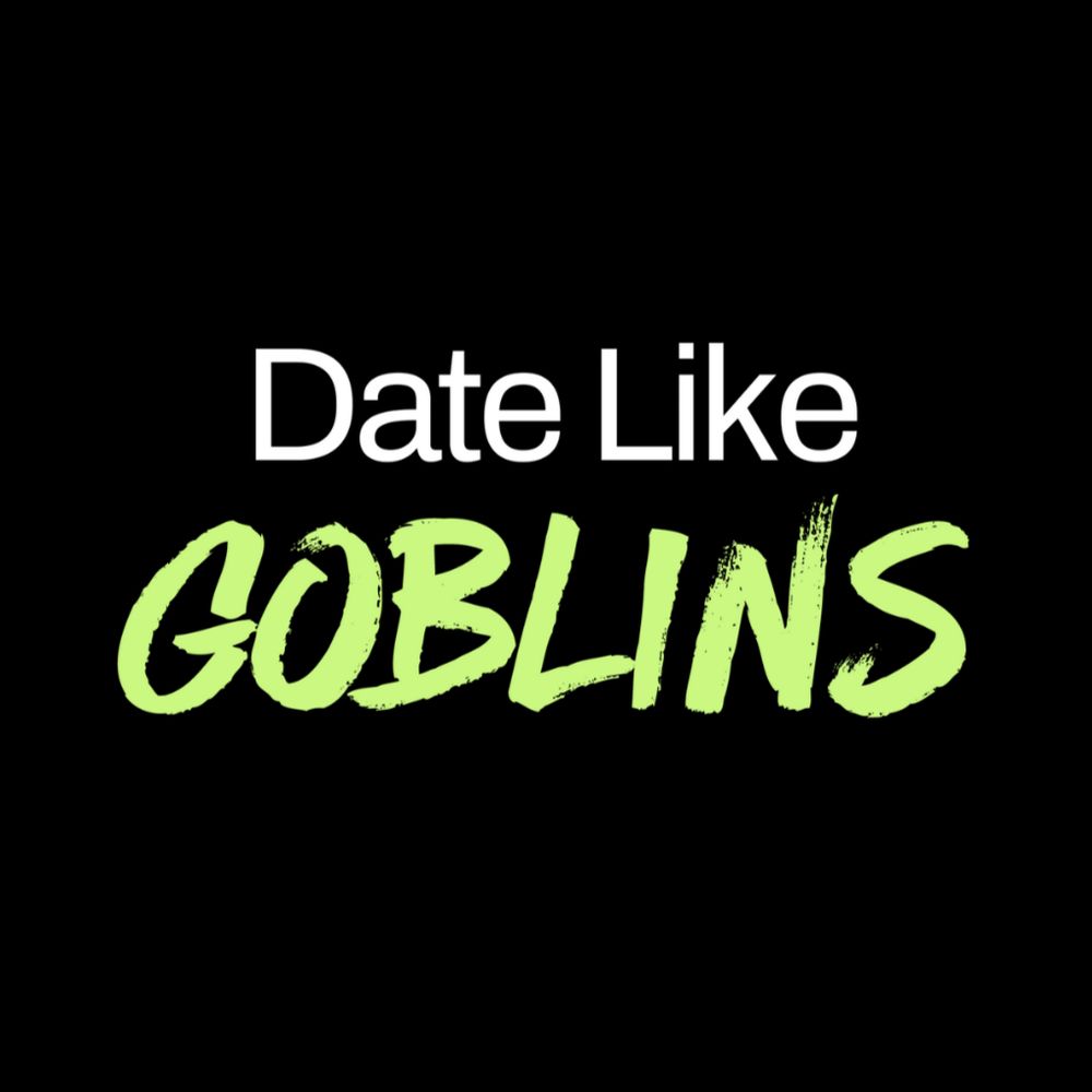 Date Like Goblins
