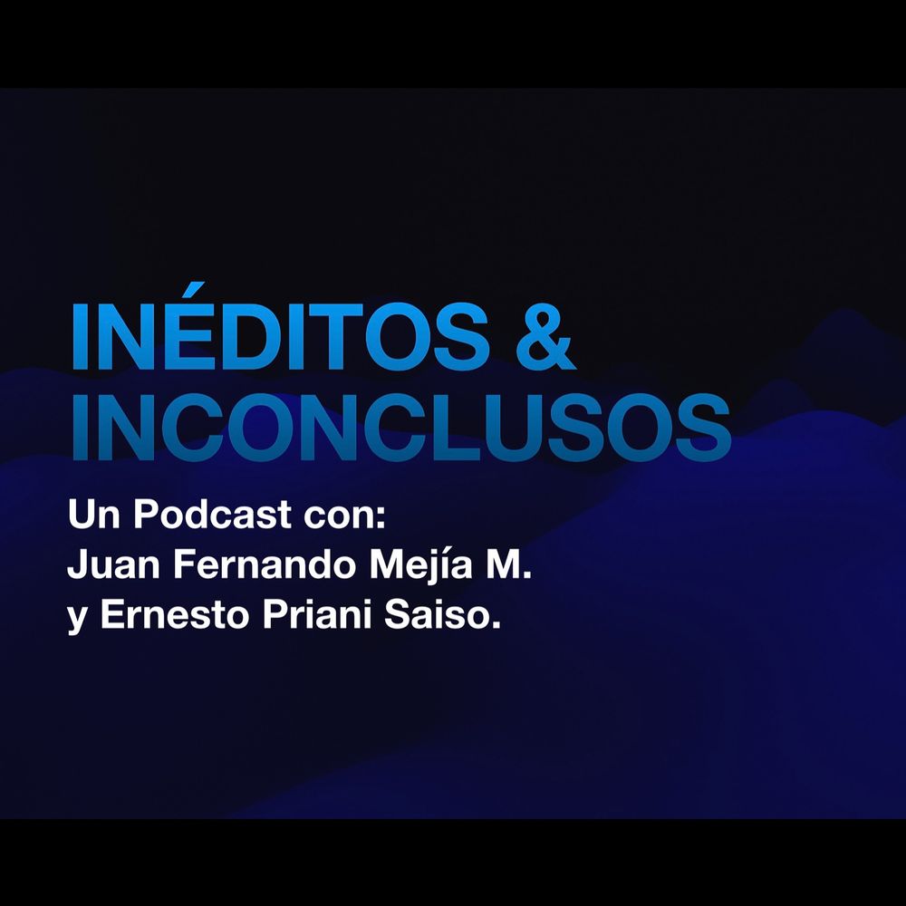 Inéditos & inconclusos podcast