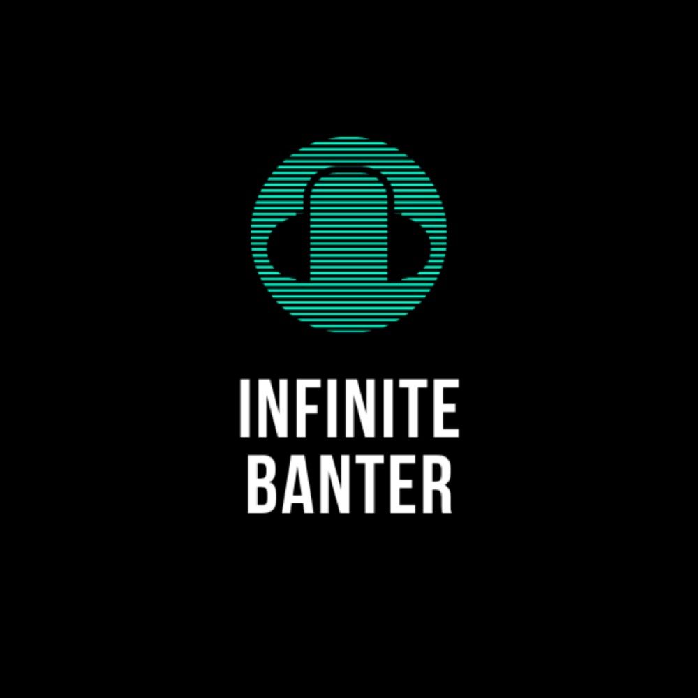 Infinite Banter Podcast