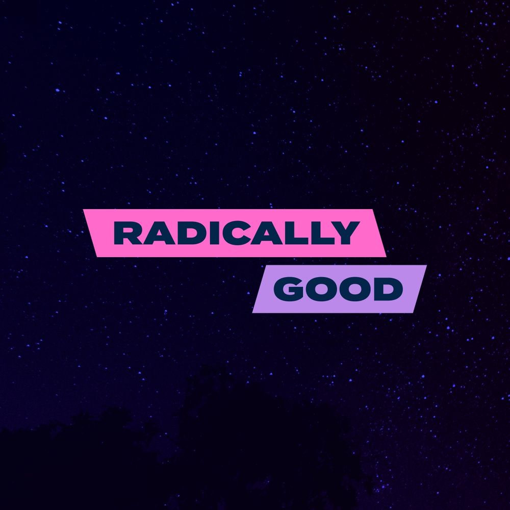 Radically good products