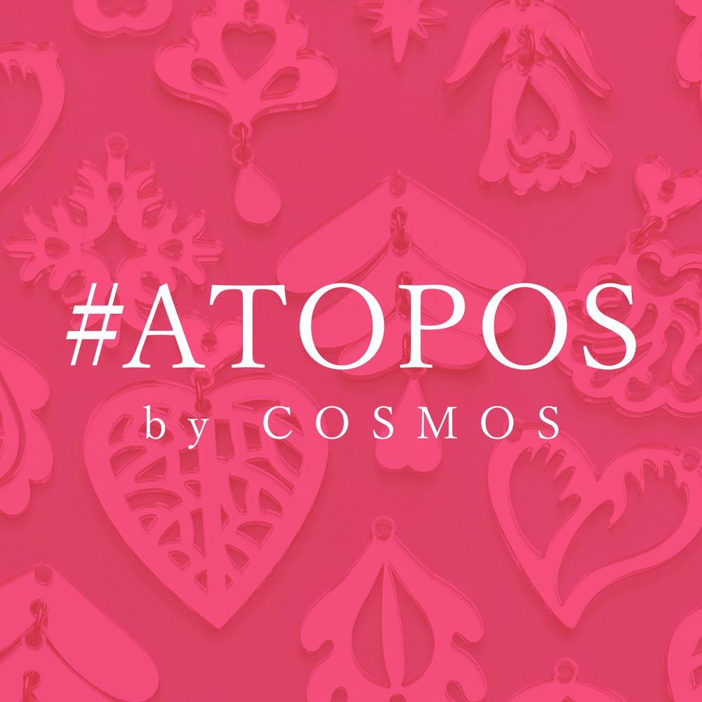 #ATOPOS by COSMOS