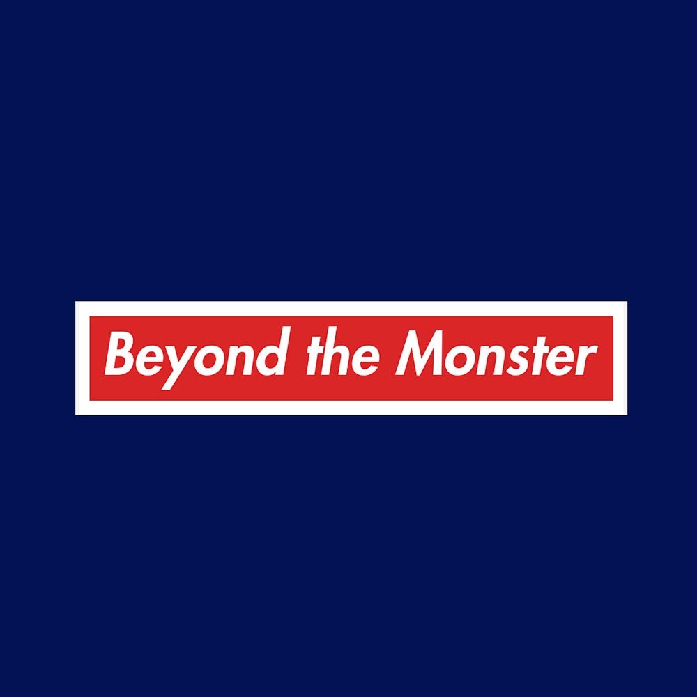Beyond the Monster