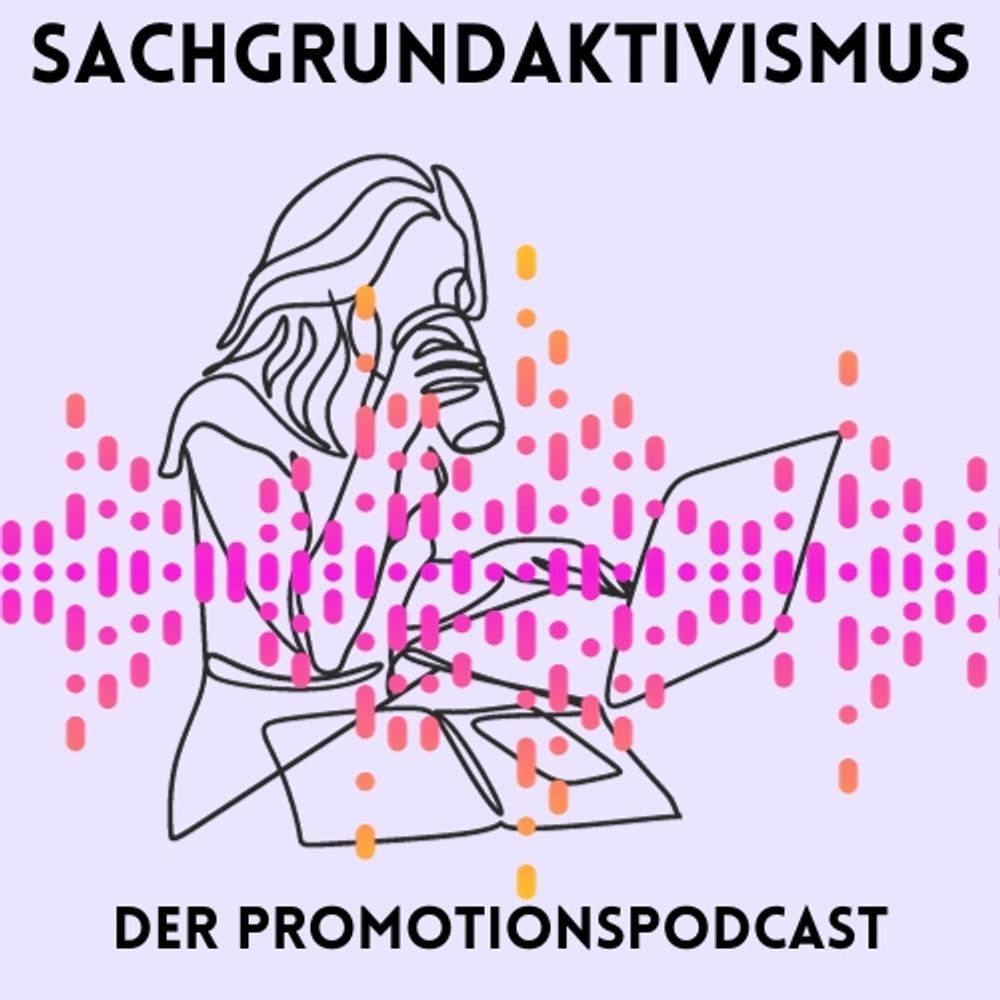 SACHGRUNDAKTIVISMUS - der Promotionspodcast's avatar