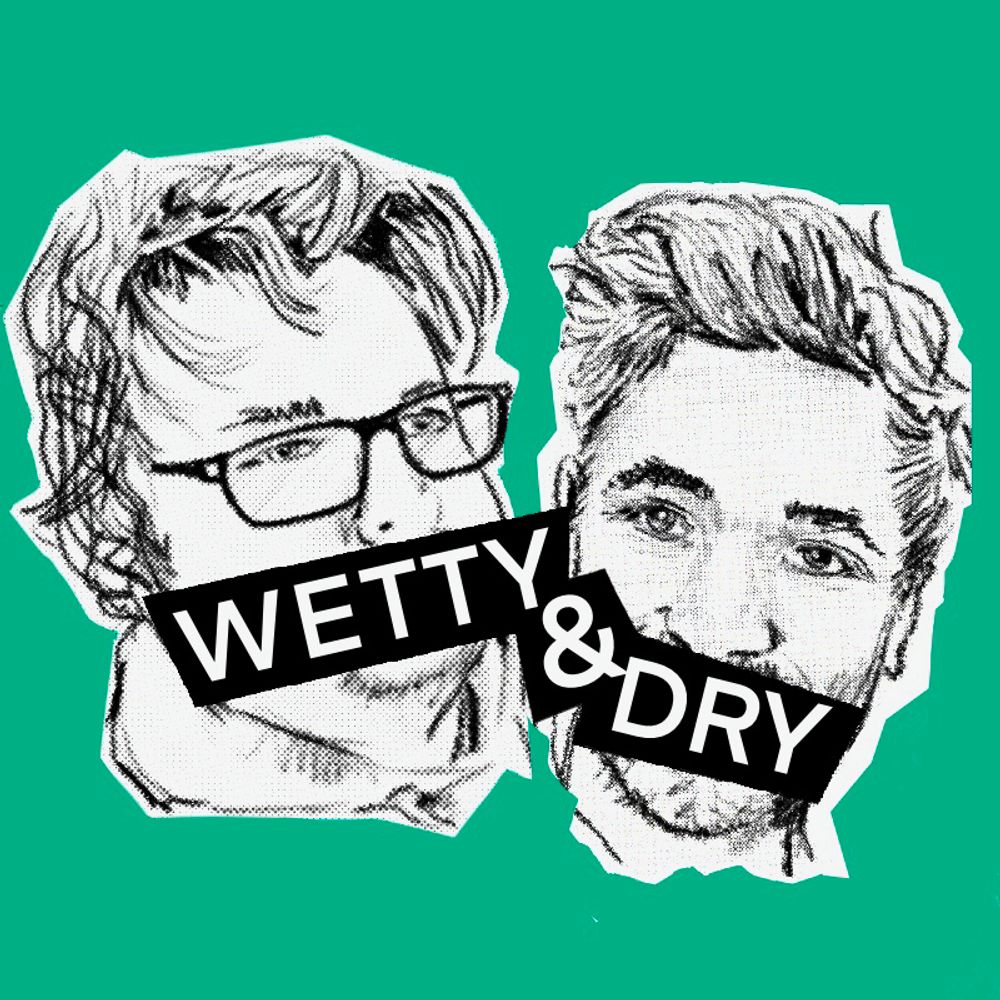 Wetty and Dry