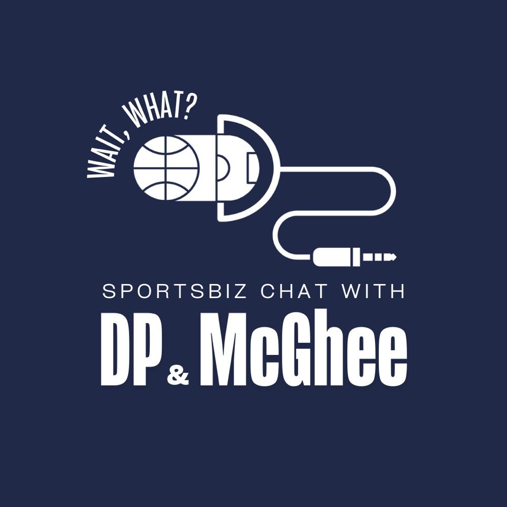 Wait, What? #sportsbiz chat with DP & McGhee Pod