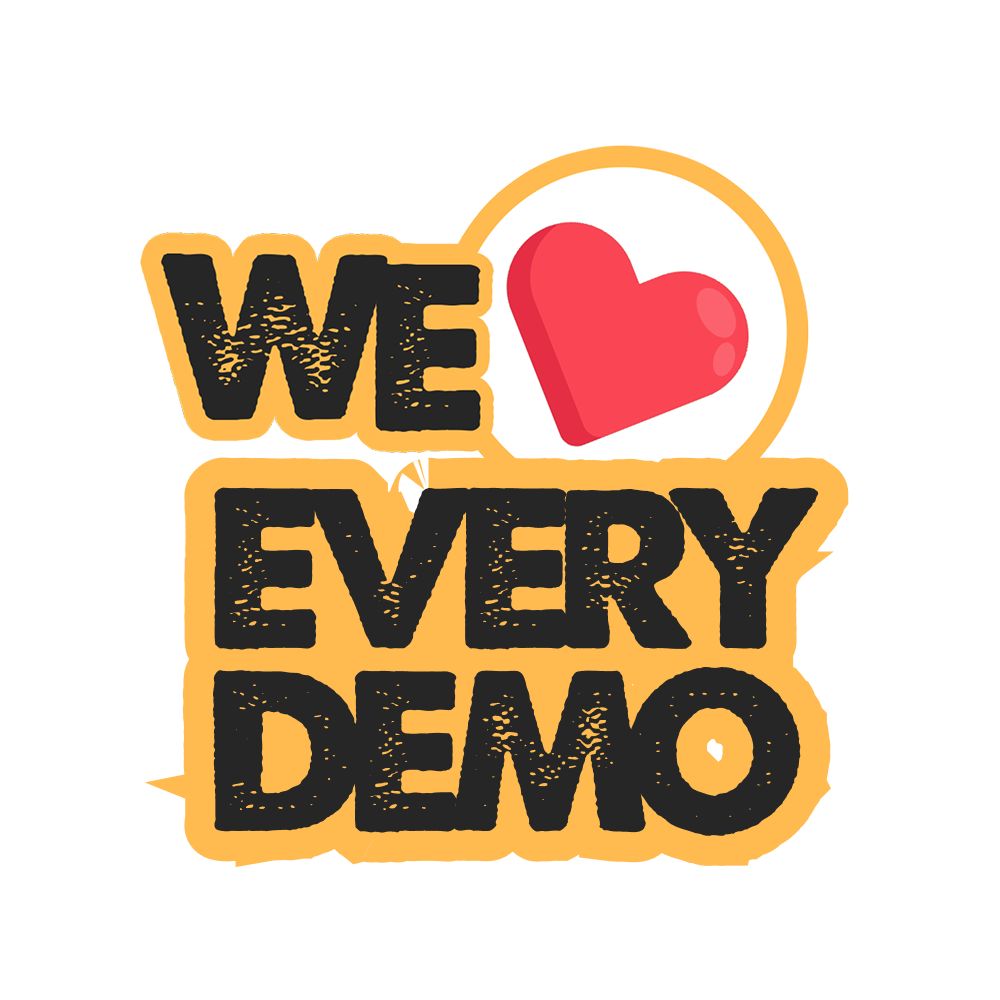 We Love Every Demo!