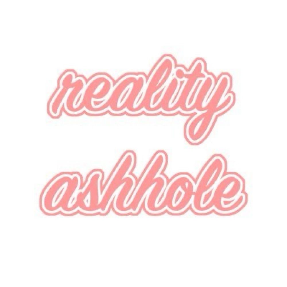 Reality Ashhole