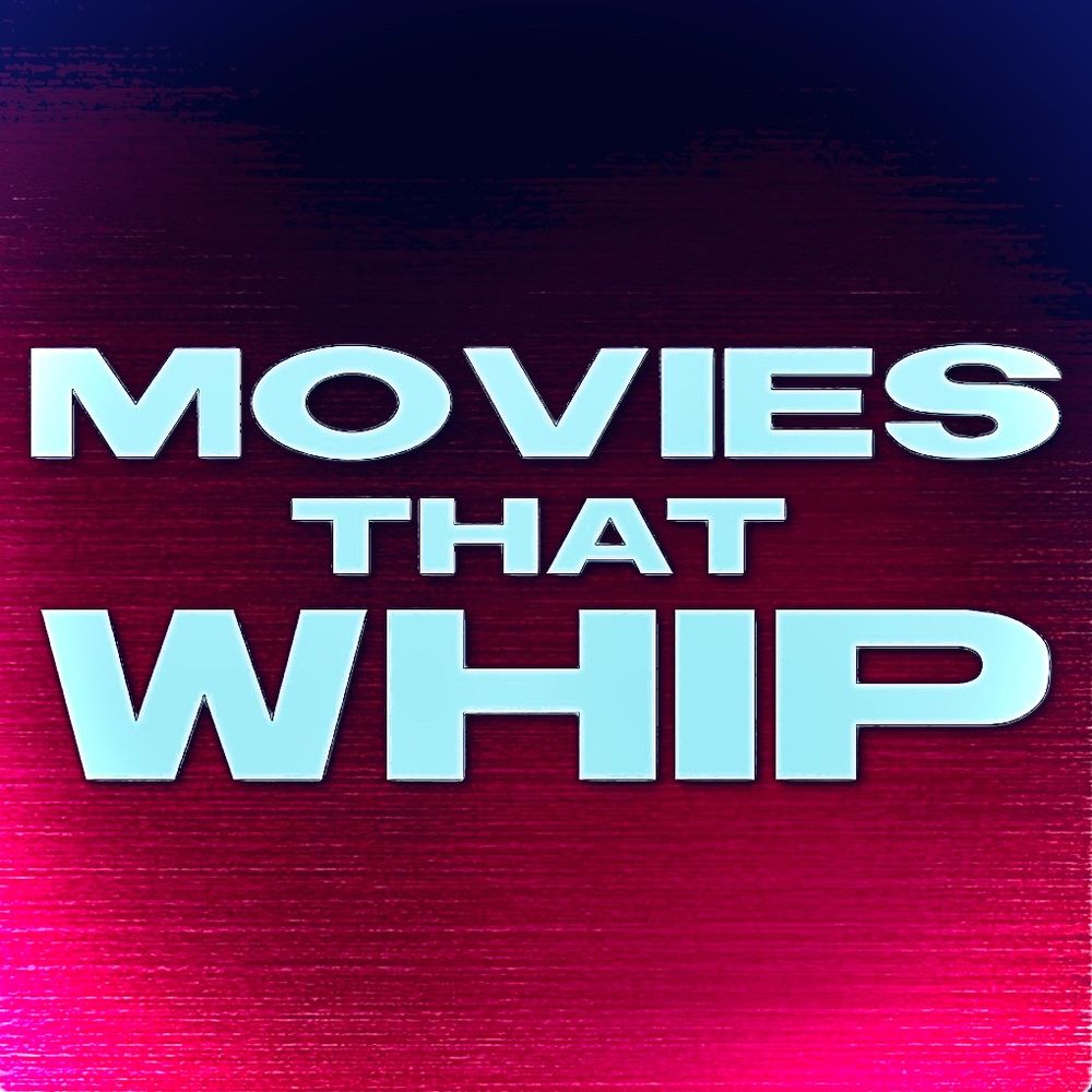 Movies That Whip