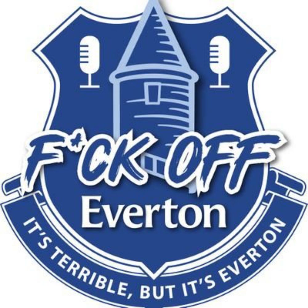 F*ck Off Everton Podcast
