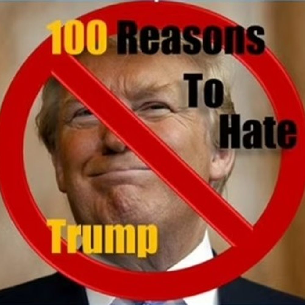 100 Reasons To Hate Trump