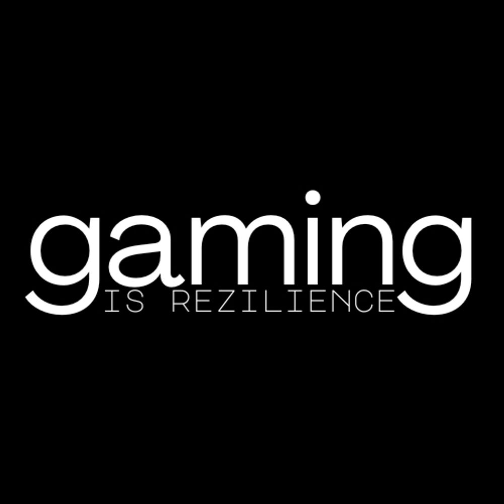 Gaming is Rezilience