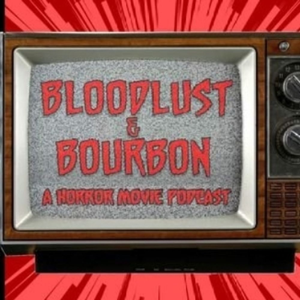 The Bloodlust and Bourbon Podcast