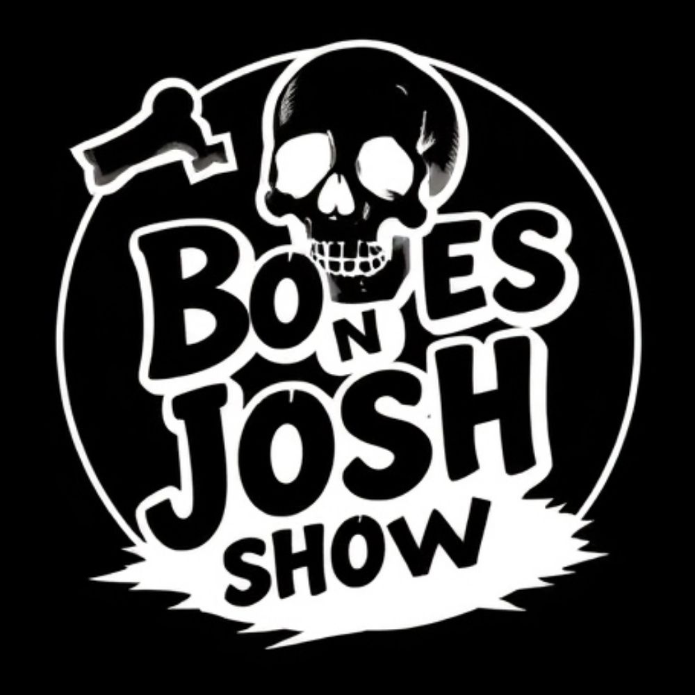 The Bones n Josh Show