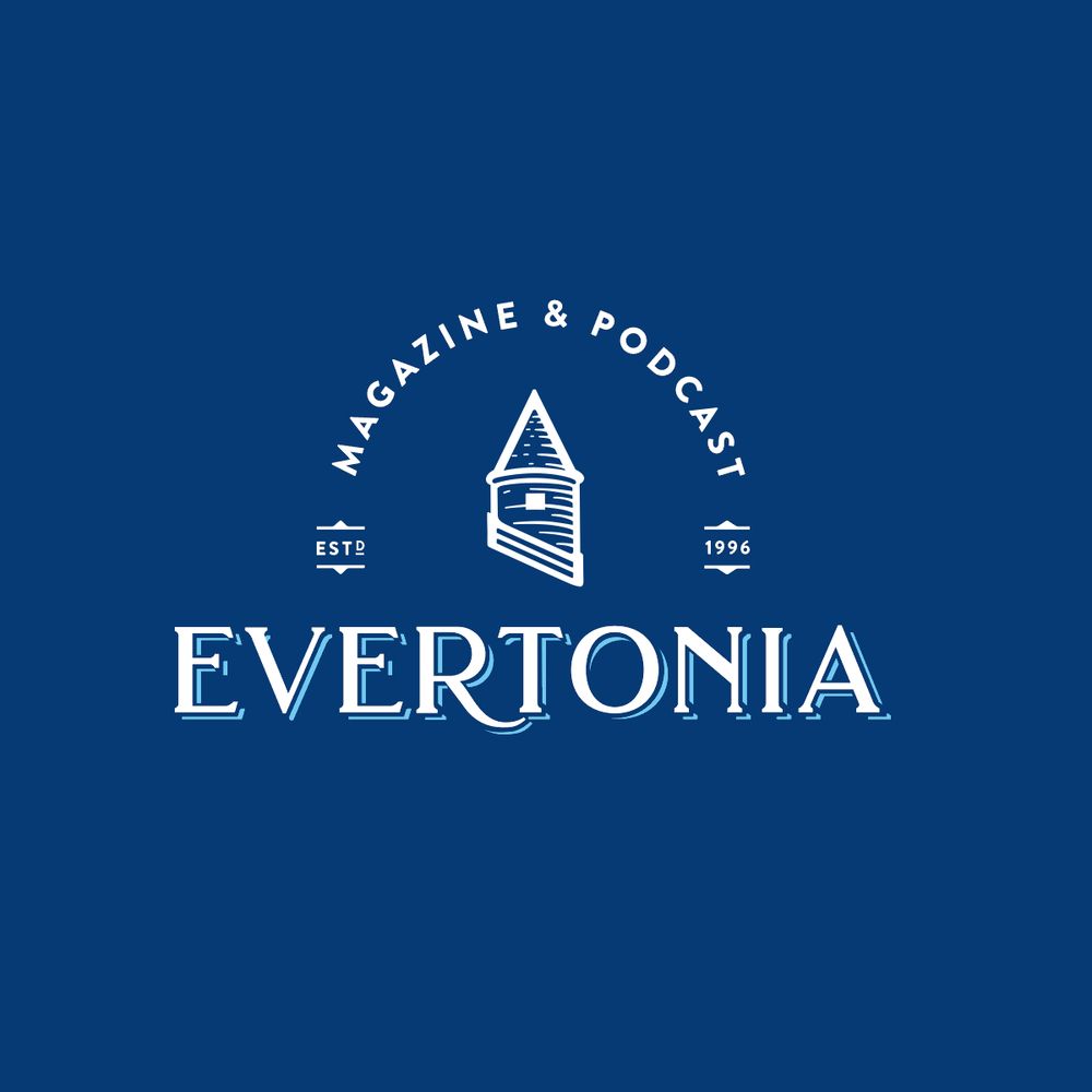 Evertonia — The Website & Podcast