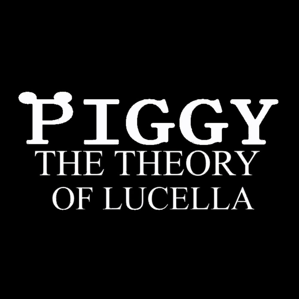 PIGGY: The Theory of Lucella OFFICIAL