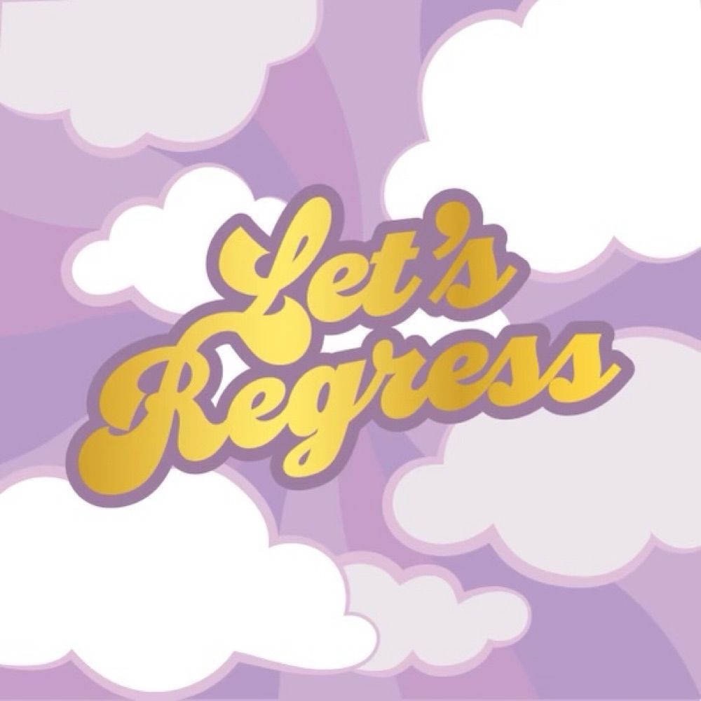 Let’s Regress
