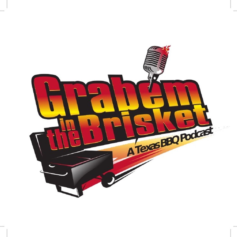 Grab’em in the Brisket - A Texas BBQ Podcast