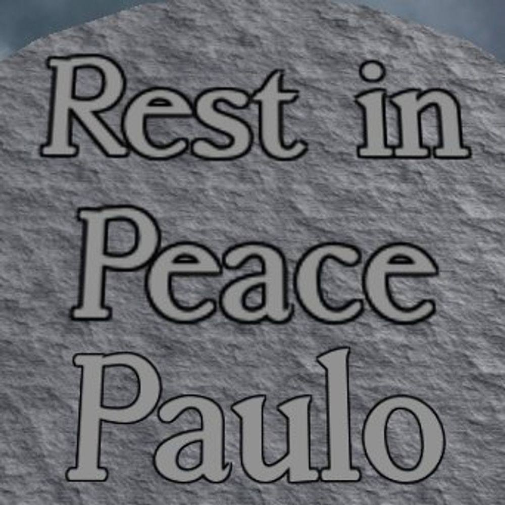 Rest in Peace Paulo