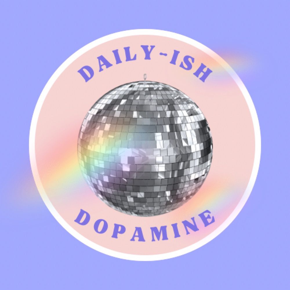 Daily-ish Dopamine